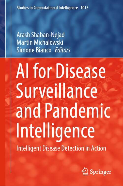 AI for Disease Surveillance and Pandemic Intelligence: Intelligent Disease Detection in Action (Studies in Computational Intelligence #1013)