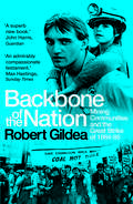 Book cover of Backbone of the Nation: Mining Communities and the Great Strike of 1984-85