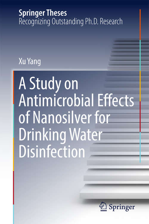A Study on Antimicrobial Effects of Nanosilver for Drinking Water Disinfection (Springer Theses)