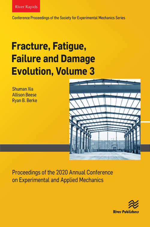 Book cover of Fracture, Fatigue, Failure and Damage Evolution , Volume 3: Proceedings of the 2020 Annual Conference on Experimental and Applied Mechanics (1)