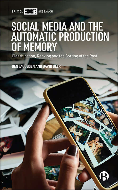 Social Media and the Automatic Production of Memory: Classification, Ranking and the Sorting of the Past