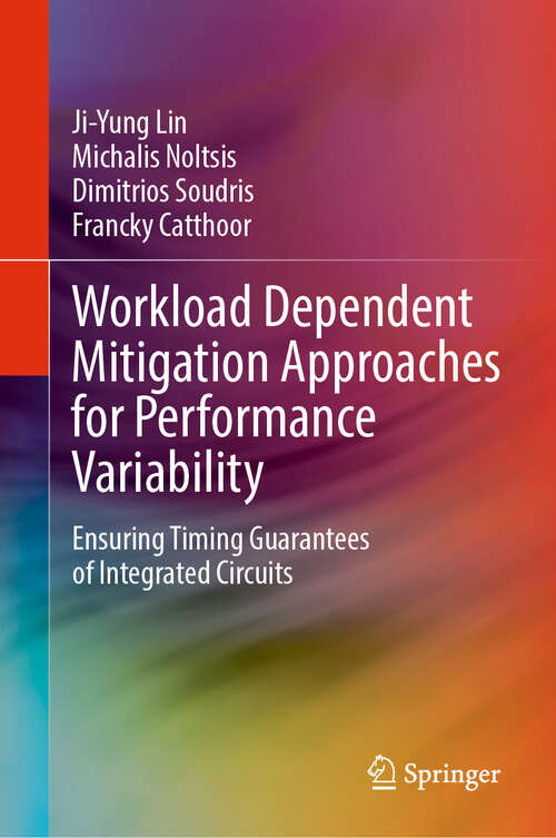 Book cover of Workload Dependent Mitigation Approaches for Performance Variability: Ensuring Timing Guarantees of Integrated Circuits