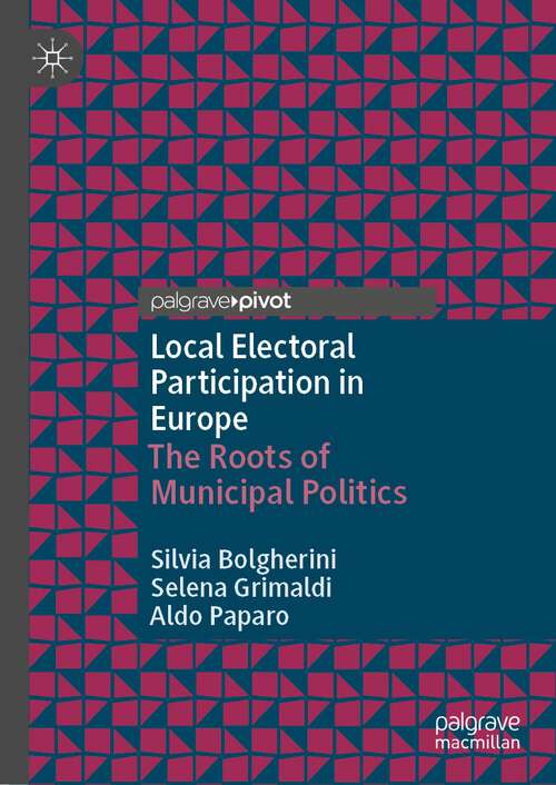 Book cover of Local Electoral Participation in Europe: The Roots of Municipal Politics (1st ed. 2024)