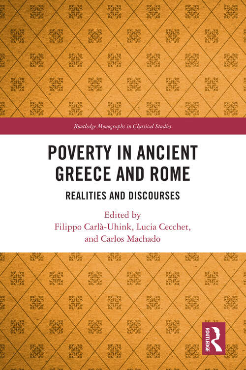 Book cover of Poverty in Ancient Greece and Rome: Discourses and Realities (Routledge Monographs in Classical Studies)