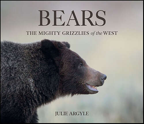 Book cover of Bears: The Mighty Grizzlies of the West