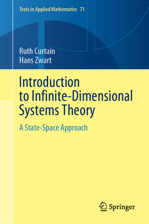 Book cover of Introduction to Infinite-Dimensional Systems Theory: A State-Space Approach (1st ed. 2020) (Texts in Applied Mathematics #71)
