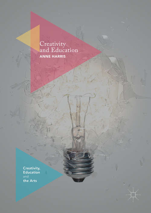 Creativity and Education (Creativity, Education and the Arts)