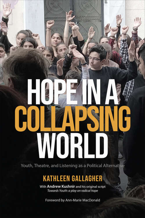 Hope in a Collapsing World: Youth, Theatre, and Listening as a Political Alternative