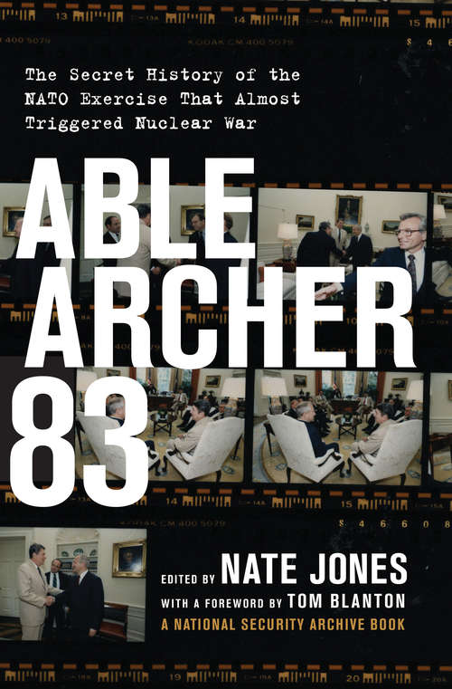 Book cover of Able Archer 83: The Secret History of the NATO Exercise That Almost Triggered Nuclear War