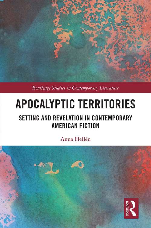 Book cover of Apocalyptic Territories: Setting and Revelation in Contemporary American Fiction (Routledge Studies in Contemporary Literature)