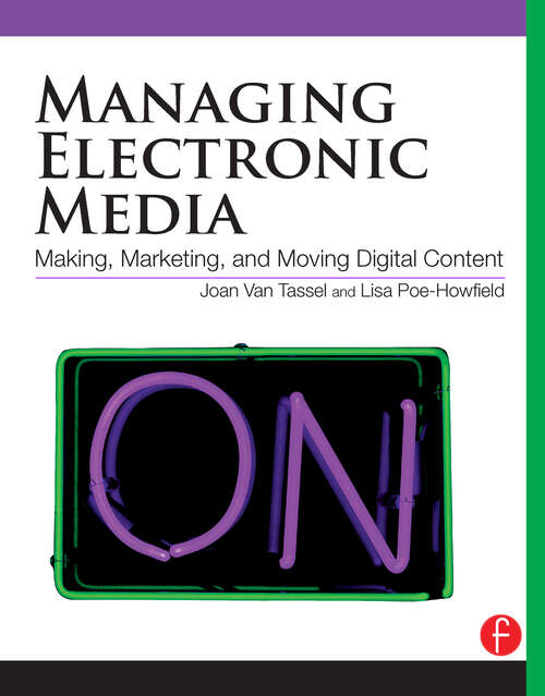 Managing Electronic Media: Making, Moving and Marketing Digital Content