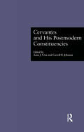 Cervantes and His Postmodern Constituencies (Hispanic Issues #Vol. 17)