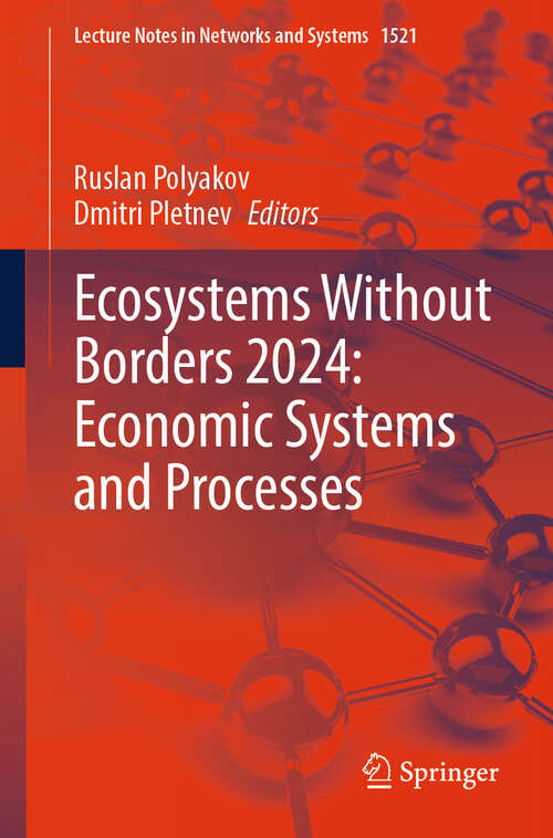 Book cover of Ecosystems Without Borders 2024: Economic Systems and Processes (Lecture Notes in Networks and Systems #1521)