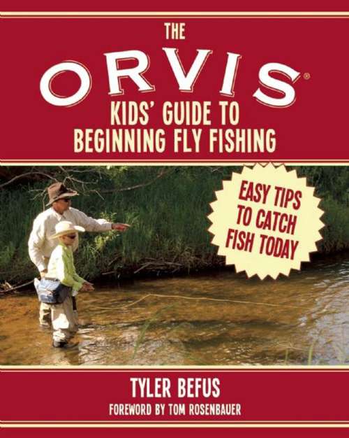 Book cover of The ORVIS Kids' Guide to Beginning Fly Fishing: Easy Tips To Catch Fish Today