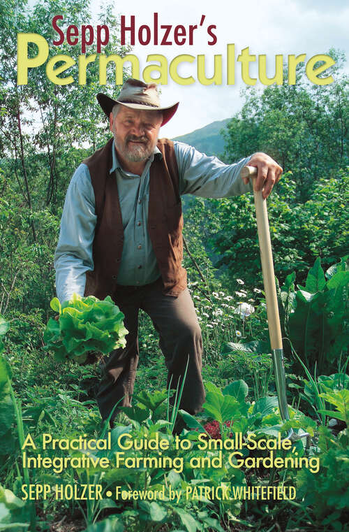 Book cover of Sepp Holzer's Permaculture: A Practical Guide to Small-Scale, Integrative Farming and Gardening