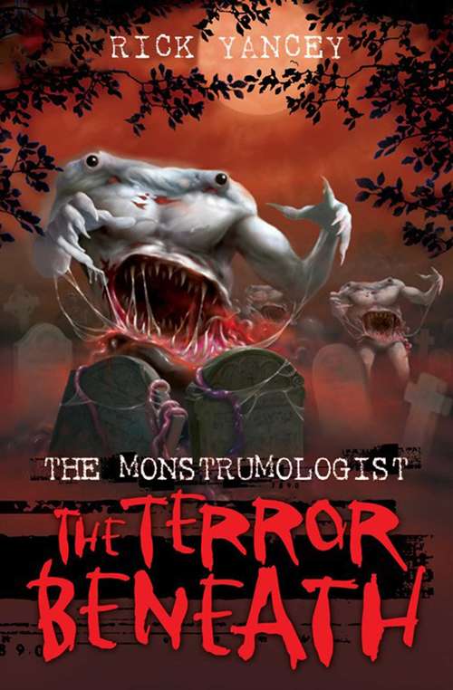 Book cover of The Monstrumologist: The Terror Beneath