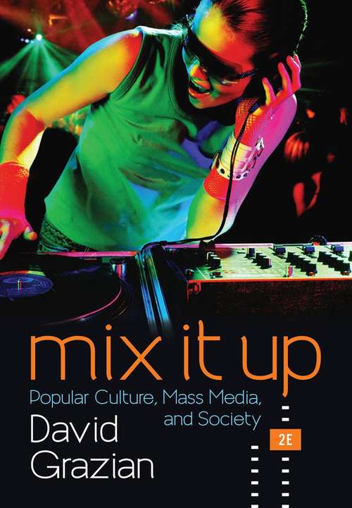 Mix It Up: Popular Culture, Mass Media, And Society
