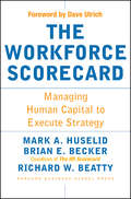 The Workforce Scorecard: Managing Human Capital Strategy