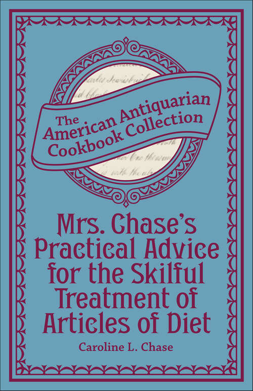 Book cover of Mrs. Chase's Practical Advice for the Skilful Treatment of Articles of Diet