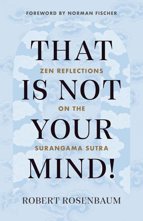 Book cover of That Is Not Your Mind!: Zen Reflections on the Surangama Sutr