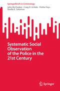 Systematic Social Observation of the Police in the 21st Century (SpringerBriefs in Criminology)