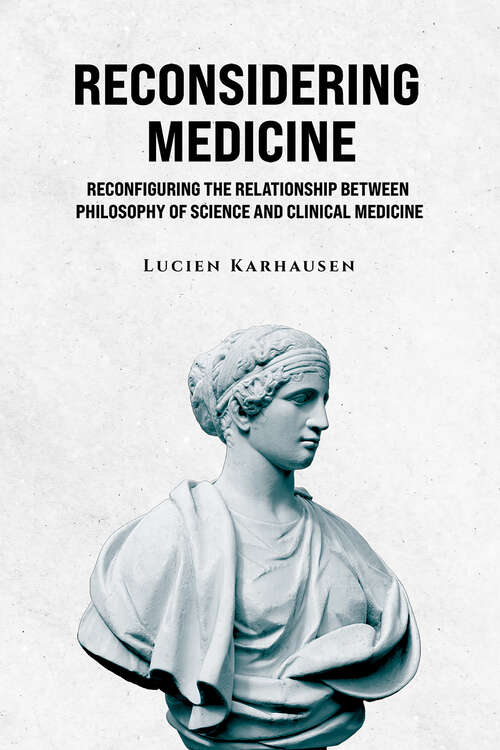 Book cover of Reconsidering Medicine: Reconfiguring the Relationship Between Philosophy of Science And Clinical Medicine
