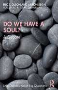 Do We Have a Soul?: A Debate (Little Debates about Big Questions)