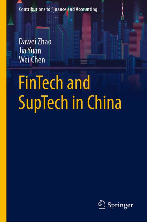 Book cover of FinTech and SupTech in China (1st ed. 2023) (Contributions to Finance and Accounting)