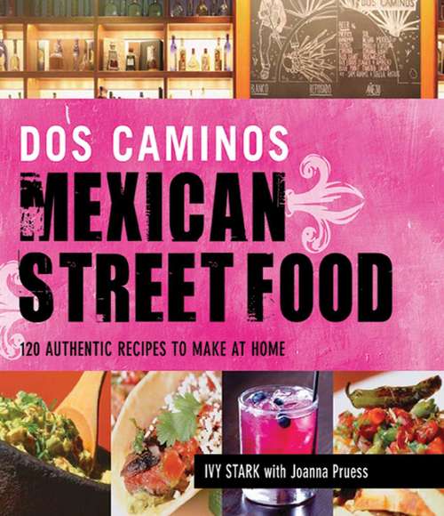 Book cover of Dos Caminos Mexican Street Food