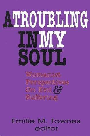 Book cover of A Troubling in My Soul: Womanist Perspectives on Evil and Suffering