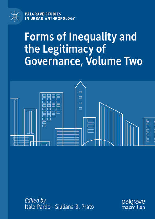 Book cover of Forms of Inequality and the Legitimacy of Governance, Volume Two (Palgrave Studies in Urban Anthropology)