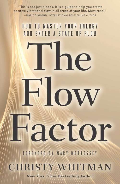 Book cover of The Flow Factor: How to Master Your Energy and Enter a State of Flow