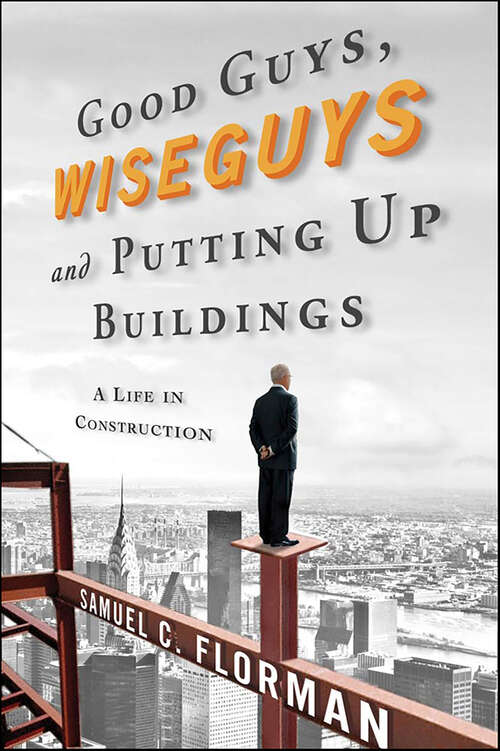 Book cover of Good Guys, Wiseguys and Putting Up Buildings: A Life in Construction