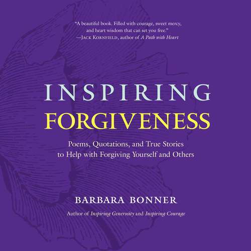 Book cover of Inspiring Forgiveness: Poems, Quotations, and True Stories to Help with Forgiving Yourself and Others