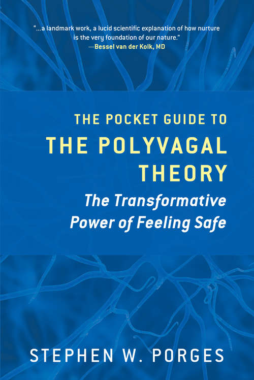 Book cover of The Pocket Guide to the Polyvagal Theory: The Transformative Power Of Feeling Safe (Norton Series on Interpersonal Neurobiology #0)