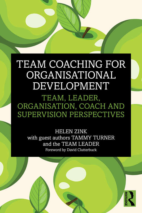 Book cover of Team Coaching for Organisational Development: Team, Leader, Organisation, Coach and Supervision Perspectives