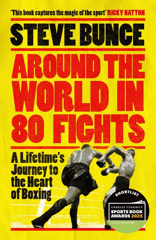Book cover of Around the World in 80 Fights: A Lifetime’s Journey to the Heart of Boxing