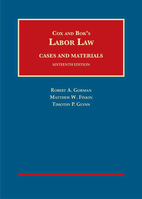 Labor Law: Cases and Materials (16th Edition) (University Casebook Series)