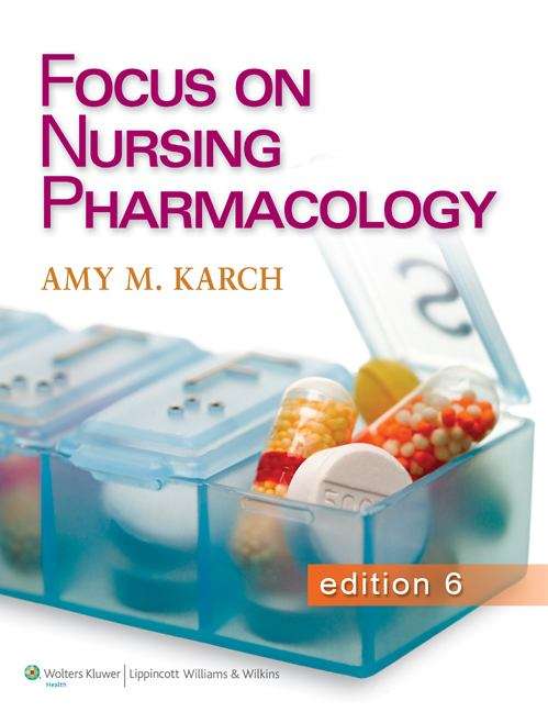 Book cover of Focus On Nursing Pharmacology, 6th Edition