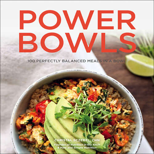 Book cover of Power Bowls: 100 Perfectly Balanced Meals in a Bowl