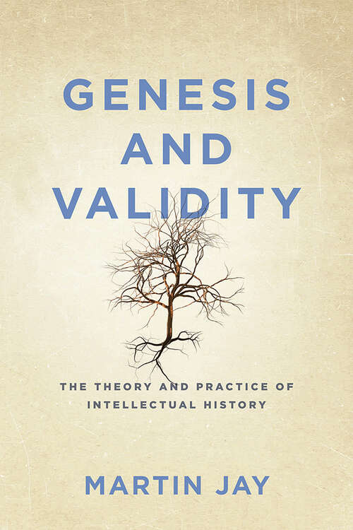Genesis and Validity: The Theory and Practice of Intellectual History.