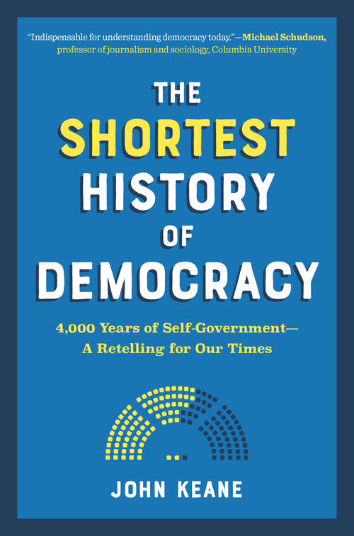 Book cover of The Shortest History of Democracy: 4,000 Years Of Self-government--a Retelling For Our Times (Shortest History #0)