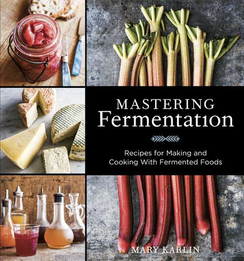 Book cover of Mastering Fermentation: Recipes for Making and Cooking with Fermented Foods [A Cookbook]