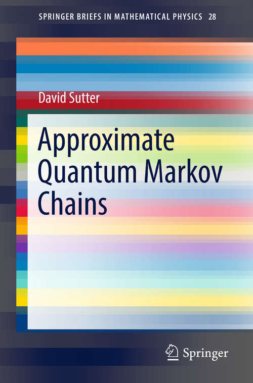 Approximate Quantum Markov Chains (SpringerBriefs In Mathematical Physics  #28)
