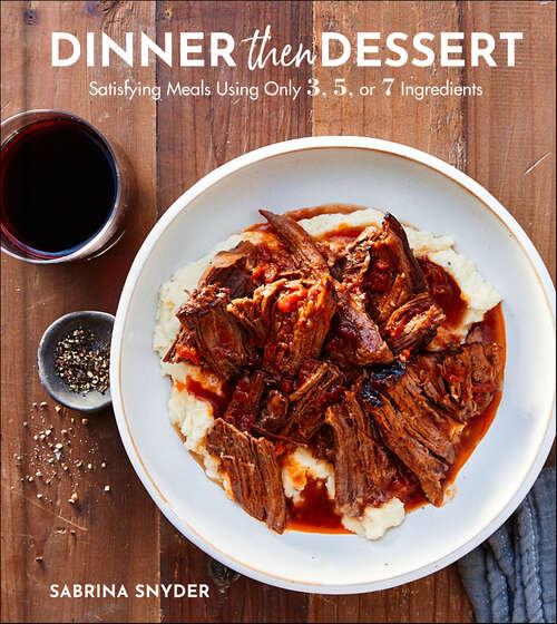 Book cover of Dinner Then Dessert: Satisfying Meals Using Only 3, 5, or 7 Ingredients