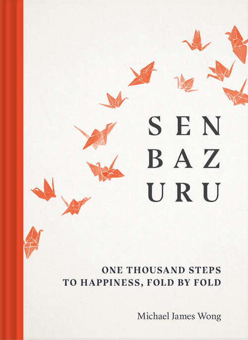 Book cover of Senbazuru: One Thousand Steps to Happiness, Fold by Fold