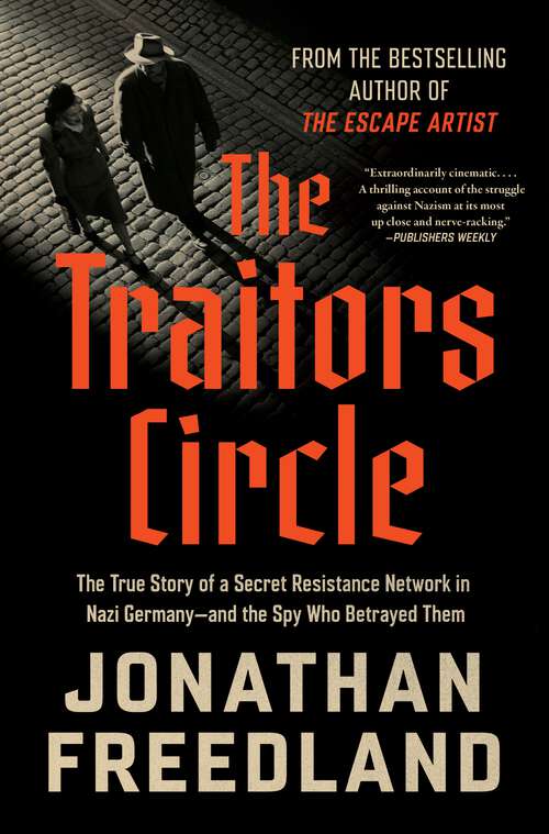 Book cover of The Traitors Circle: The True Story of a Secret Resistance Network in Nazi Germany—and the Spy Who Betrayed Them