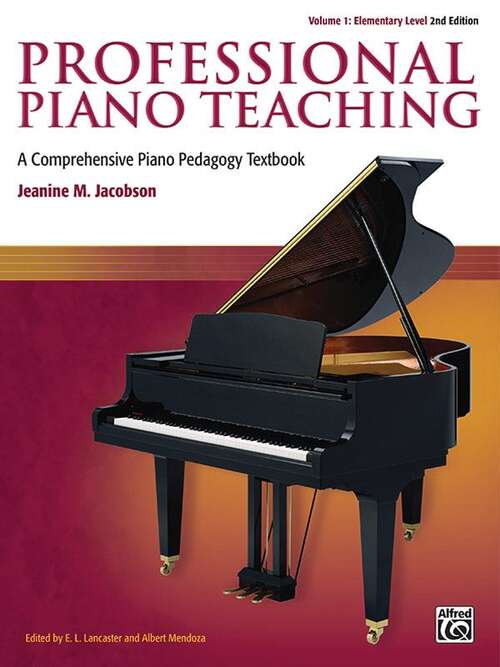Book cover of Professional Piano Teaching: A Comprehensive Piano Pedagogy Textbook (Professional Piano Teaching: Vol 1)