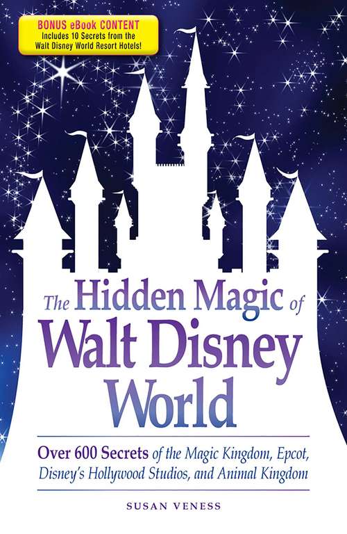 Book cover of The Hidden Magic of Walt Disney World: Over 600 Secrets of the Magic Kingdom, Epcot, Disney's Hollywood Studios, and Animal Kingdom