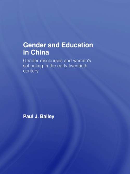 Book cover of Gender and Education in China: Gender Discourses and Women's Schooling in the Early Twentieth Century (Routledge Contemporary China Series: Vol. 15)